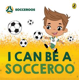 I Can Be a Socceroo I Can Be a Socceroo