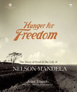 Hunger for Freedom The Story of Food in the Life of Nelson Mandela  9781770095656 Front Cover