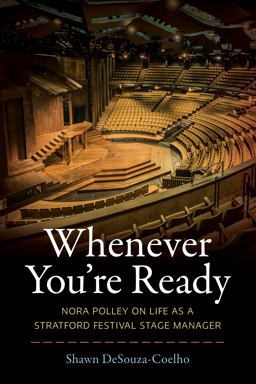 Whenever You're Ready Nora Polley on Life As a Stratford Festival Stage Manager  9781770414020 Front Cover