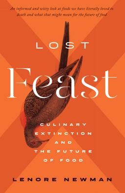 Lost Feast Culinary Extinction and the Future of Food  9781770414358 Front Cover