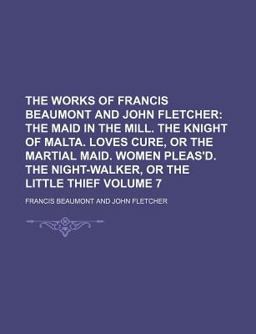 The Works of Francis Beaumont and John Fletcher