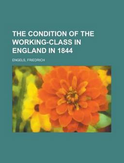 The Condition of the Working-Class in England In 1844