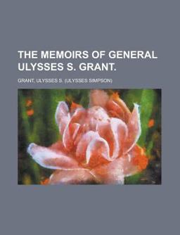 The Memoirs of General Ulysses S Grant, Part