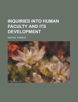 Inquiries into Human Faculty and Its Development