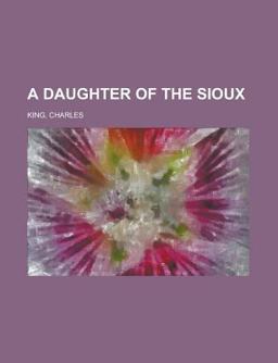 A Daughter of the Sioux A Daughter of the Sioux