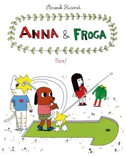 Anna and Froga: Fore! Fore!  9781770462045 Front Cover