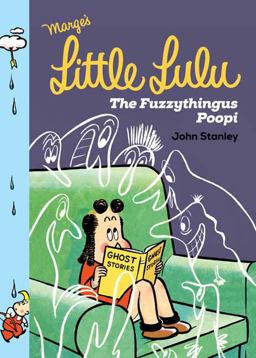 Little Lulu: the Fuzzythingus Poopi Little Lulu: the Fuzzythingus Poopi