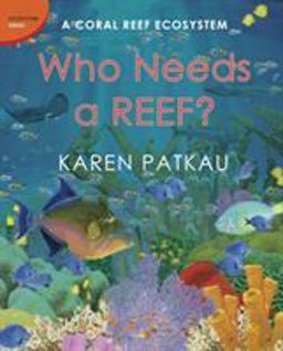 Who Needs a Reef? A Coral Ecosystem  9781770493902 Front Cover