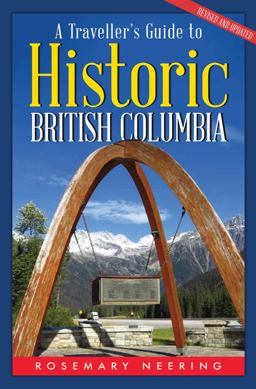 A Traveller's Guide to Historic British Columbia A Traveller's Guide to Historic British Columbia