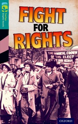 Oxford Reading Tree TreeTops Graphic Novels: Level 16: Fight for Rights Level 16 Fight for Rights 2014 9781770582941 Front Cover