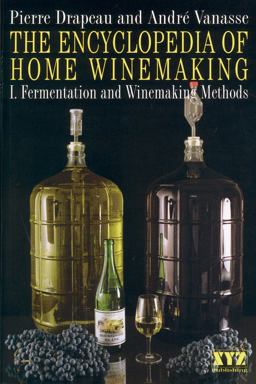 The Encyclopedia of Home Winemaking The Encyclopedia of Home Winemaking