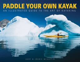 Paddle Your Own Kayak An Illustrated Guide to the Art of Kayaking  9781770850125 Front Cover