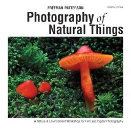 Photography of Natural Things A Nature and Environment Workshop for Film and Digital Photography 4th 9781770850576 Front Cover