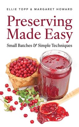 Preserving Made Easy Small Batches and Simple Techniques  9781770850941 Front Cover