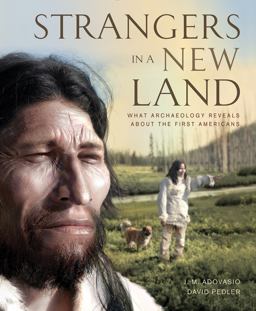 Strangers in a New Land What Archaeology Reveals about the First Americans  9781770853638 Front Cover