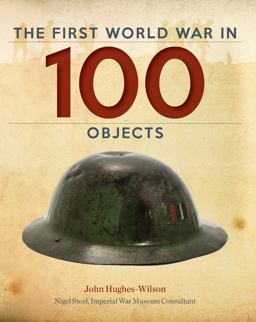 First World War in 100 Objects  9781770854130 Front Cover