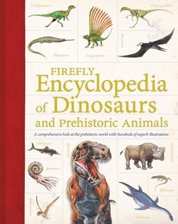 Firefly Encyclopedia of Dinosaurs and Prehistoric Animals  9781770854604 Front Cover