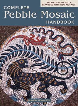 Complete Pebble Mosaic Handbook 3rd 9781770856677 Front Cover