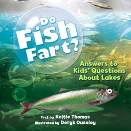 Do Fish Fart? Answers to Kids' Questions about Lakes  9781770857278 Front Cover