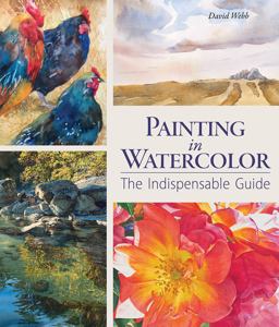 Painting in Watercolor The Indispensable Guide  9781770857384 Front Cover