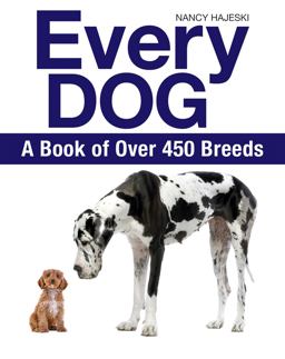 Every Dog A Book of over 450 Breeds  9781770858251 Front Cover