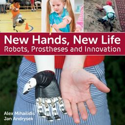 New Hands, New Life Robots, Prostheses and Innovation  9781770859692 Front Cover