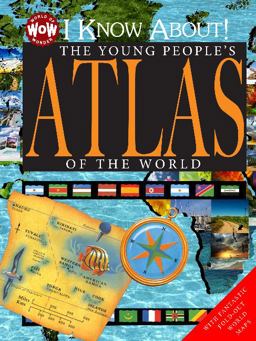 I Know about! the Young People's Atlas of the World