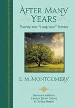 After Many Years: Twenty-one Long-lost Stories by L. M. Montgomery  9781771084994 Front Cover