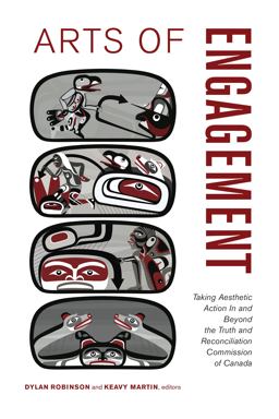 Arts of Engagement Taking Aesthetic Action in and Beyond the Truth and Reconciliation Commission of Canada  9781771121699 Front Cover