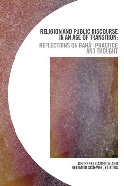Religion and Public Discourse in an Age of Transition Reflections on BahÃ¡'Ã­ Practice and Thought  9781771123303 Front Cover