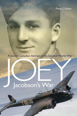 Joey Jacobson's War A Jewish Canadian Airman in the Second World War  9781771123426 Front Cover