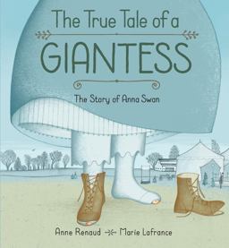 True Tale of a Giantess The Story of Anna Swan  9781771383769 Front Cover