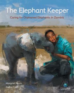 Elephant Keeper Caring for Orphaned Elephants in Zambia  9781771385619 Front Cover