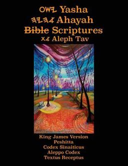 Yasha Ahayah Bible Scriptures Aleph Tav (YASAT) Study Bible (3rd Edition 2020) 3rd 9781771434652 Front Cover