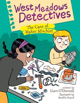West Meadows Detectives: the Case of Maker Mischief  9781771473859 Front Cover