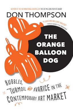 Orange Balloon Dog Bubbles, Turmoil and Avarice in the Contemporary Art Market  9781771621526 Front Cover