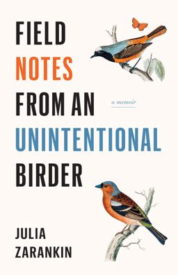 Field Notes from an Unintentional Birder A Memoir  9781771622486 Front Cover