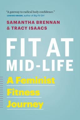 Fit at Mid-Life A Feminist Fitness Journey  9781771641678 Front Cover
