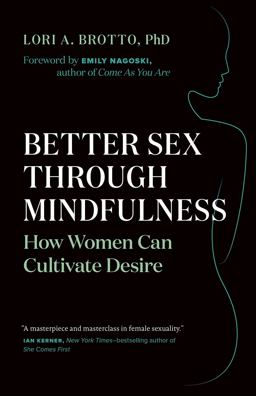 Better Sex Through Mindfulness How Women Can Cultivate Desire  9781771642354 Front Cover