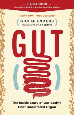 Gut The Inside Story of Our Body's Most Underrated Organ (Revised Edition)  9781771643764 Front Cover