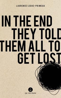 In the End They Told Them All to Get Lost In the End They Told Them All to Get Lost