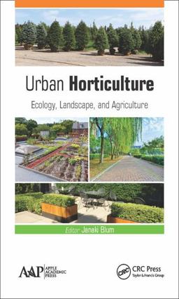 Urban Horticulture Ecology, Landscape, and Agriculture  9781771884235 Front Cover