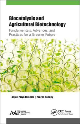 Biocatalysis and Agricultural Biotechnology: Fundamentals, Advances, and Practices for a Greener Future  9781771886895 Front Cover
