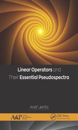Linear Operators and Their Essential Pseudospectra  9781771886994 Front Cover