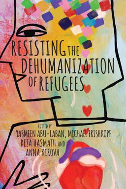 Resisting the Dehumanization of Refugees Resisting the Dehumanization of Refugees