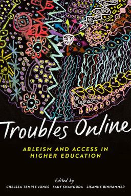 Troubles Online Ableism and Access in Higher Education  9781771994163 Front Cover