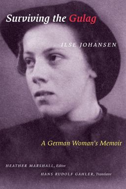 Surviving the Gulag A German Woman's Memoir  9781772120387 Front Cover