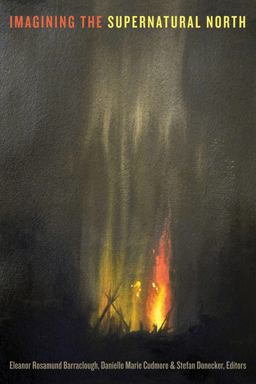 Imagining the Supernatural North  9781772122671 Front Cover