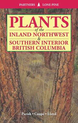 Plants of Inland Northwest and Southern Interior British Columbia 3rd 9781772130836 Front Cover