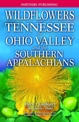 Wildflowers of Tennessee The Ohio Valley and the Southern Appalachians 3rd 9781772131192 Front Cover